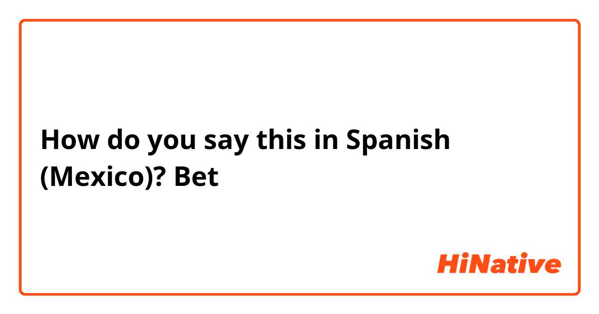 Photo: i bet in spanish